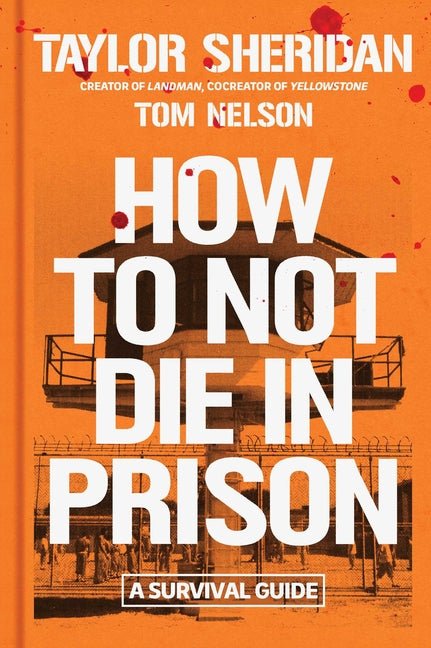 How to Not Die in Prison: A Survival Guide - Ingram