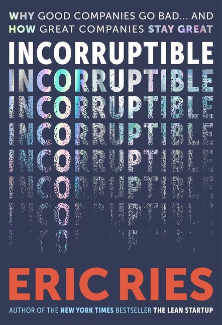 Incorruptible: Why Good Companies Go Bad... and How Great Companies Stay Great - Ingram