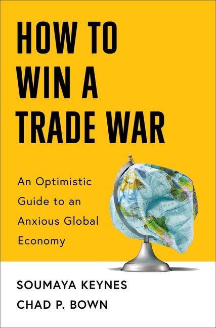 How to Win a Trade War: An Optimistic Guide to an Anxious Global Economy - Ingram