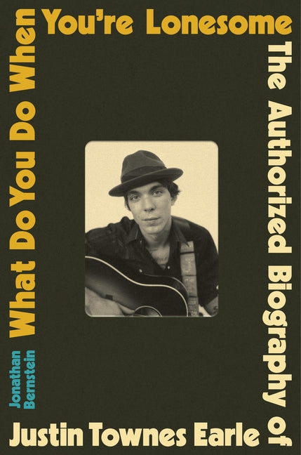 What Do You Do When You're Lonesome: The Authorized Biography of Justin Townes Earle - Ingram