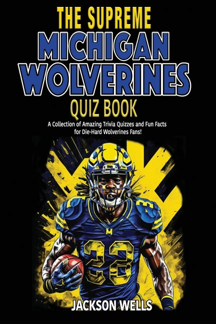 Michigan Wolverines: The Supreme Quiz and Trivia Book - Ingram