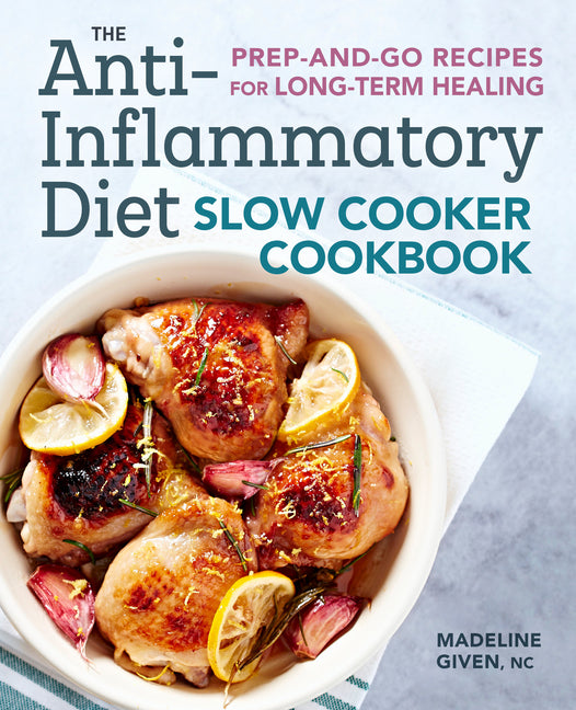 Anti-Inflammatory Diet Slow Cooker Cookbook: Prep-And-Go Recipes for Long-Term Healing - Ingram