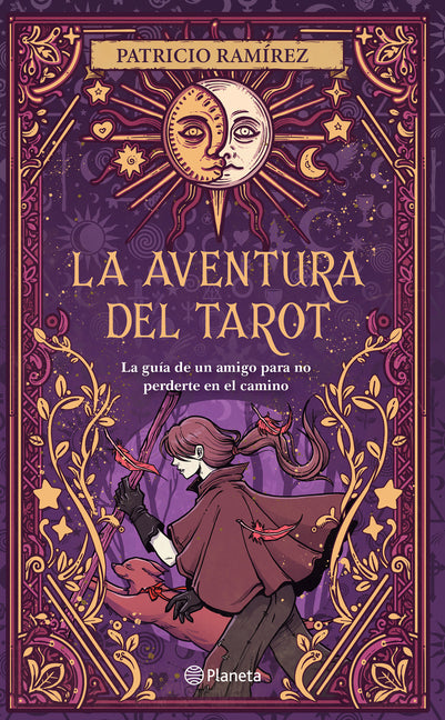 La Aventura del Tarot: La Guía de Un Amigo Para No Perderte En El Camino / The Tarot Adventure: Find Your Path
