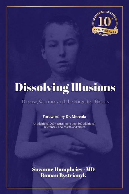 Dissolving Illusions: Disease, Vaccines, and the Forgotten History 10th Anniversary Edition - Ingram