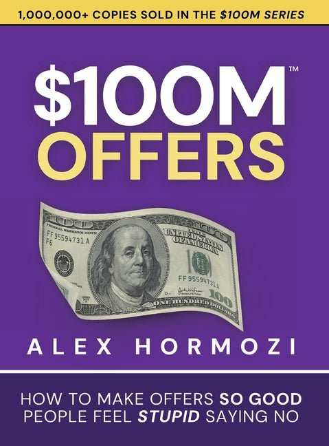 $100M Offers: How To Make Offers So Good People Feel Stupid Saying No - Ingram