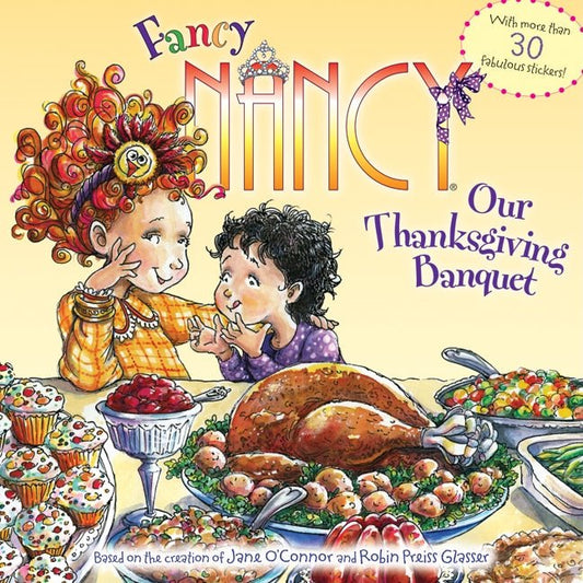 Fancy Nancy: Our Thanksgiving Banquet: With More Than 30 Fabulous Stickers! - Ingram