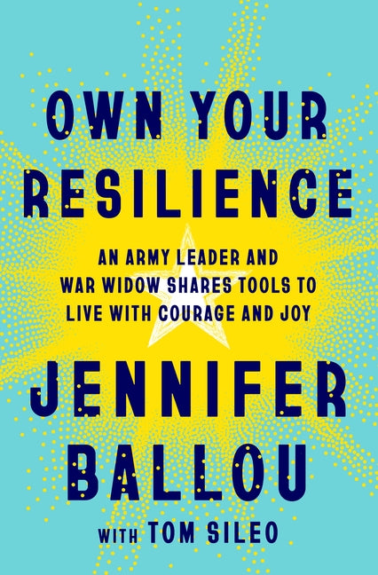 Own Your Resilience: An Army Leader and War Widow Shares Tools to Live with Courage and Joy