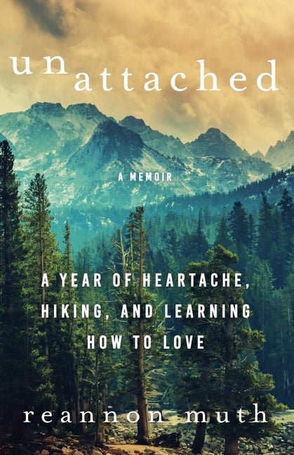 Unattached: A Year of Heartache, Hiking, and Learning How to Love - Ingram