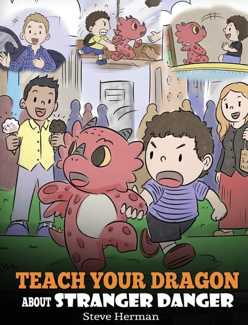 Teach Your Dragon about Stranger Danger: A Cute Children Story To Teach Kids About Strangers and Safety. - Ingram