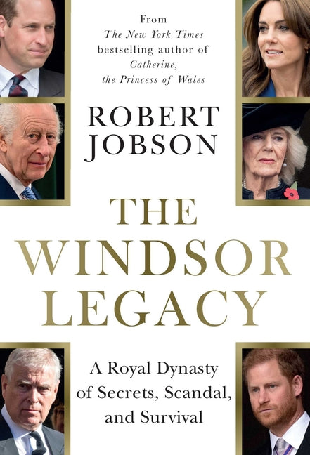 Windsor Legacy: A Royal Dynasty of Secrets, Scandal, and Survival - Ingram