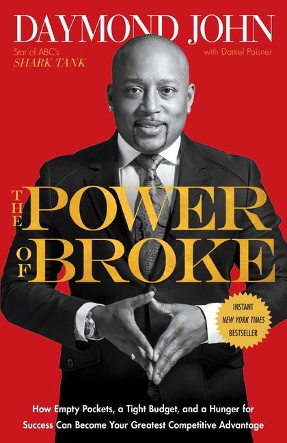 Power of Broke: How Empty Pockets, a Tight Budget, and a Hunger for Success Can Become Your Greatest Competitive Advantage - Ingram