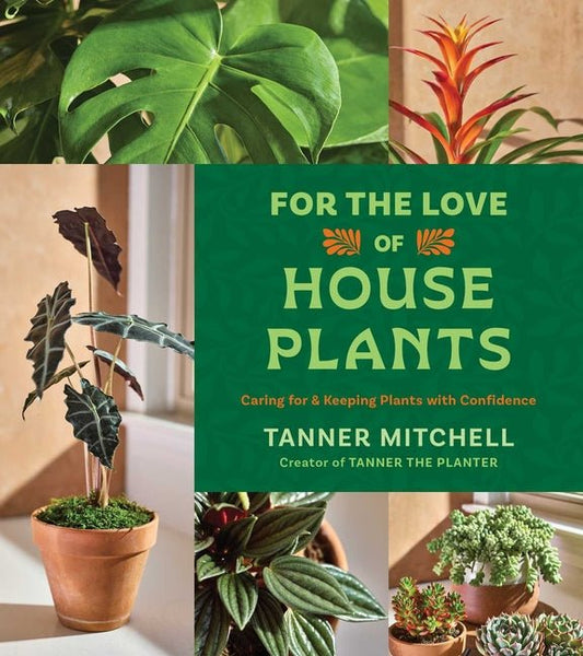 For the Love of Houseplants: Caring for & Keeping Plants with Confidence - Ingram