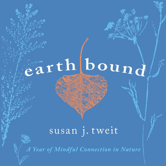 Earthbound: A Year of Mindful Connection in Nature