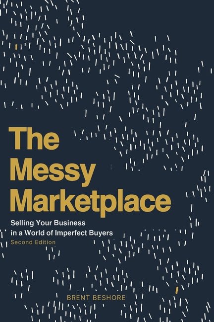 Messy Marketplace: Selling Your Business in a World of Imperfect Buyers - Ingram