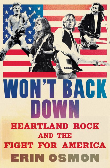 Won't Back Down: Heartland Rock and the Fight for America - Ingram