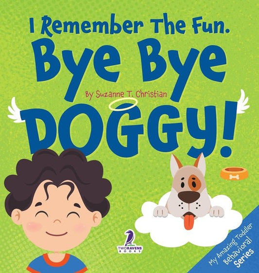 I Remember the Fun. Bye Bye Doggy!: A Comforting Affirmation-Themed Toddler Book About a Dog's Death (Ages 2-4) - Ingram