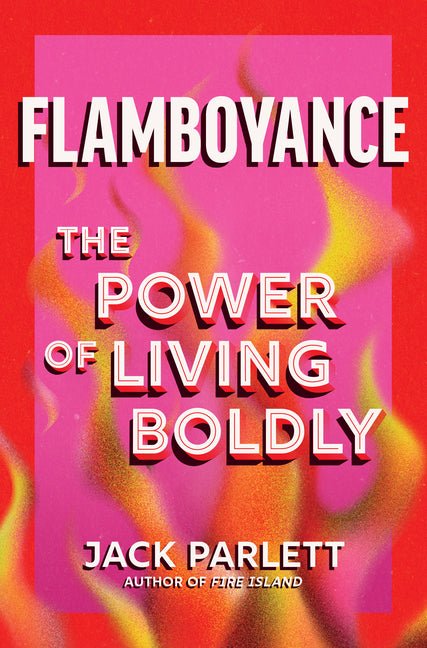 Flamboyance: The Power of Living Boldly (Original) - Ingram