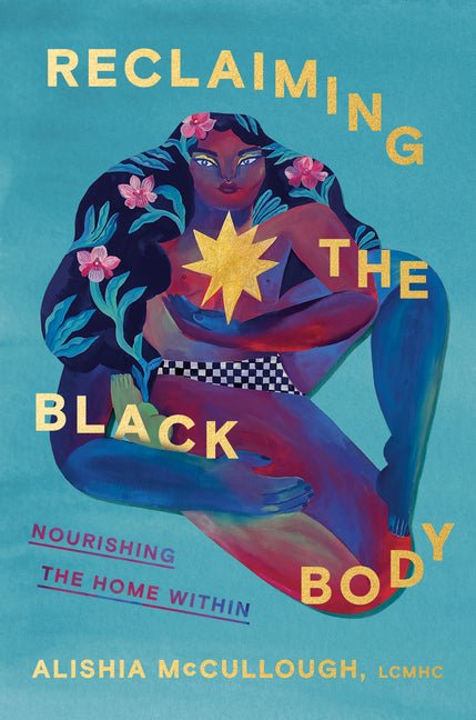 Reclaiming the Black Body: Nourishing the Home Within - Ingram