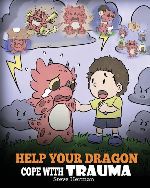 Help Your Dragon Cope with Trauma: A Cute Children Story to Help Kids Understand and Overcome Traumatic Events. - Ingram