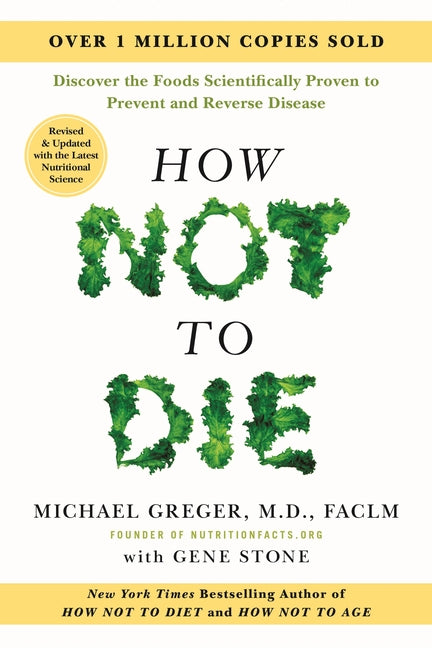 How Not to Die: Revised and Updated: Discover the Foods Scientifically Proven to Prevent and Reverse Disease - Ingram