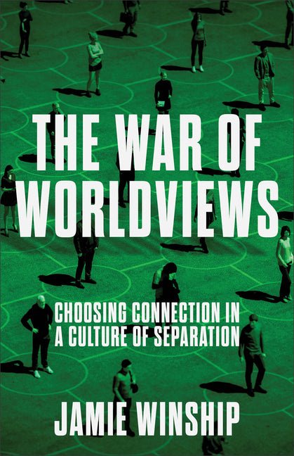 The War of Worldviews: Choosing Connection in a Culture of Separation - Ingram