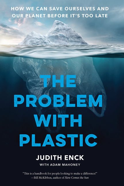 The Problem with Plastic: How We Can Save Ourselves and Our Planet Before It's Too Late - Ingram