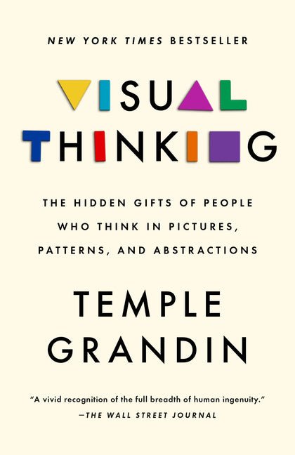 Visual Thinking: The Hidden Gifts of People Who Think in Pictures, Patterns, and Abstractions - Ingram