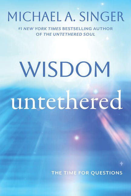 Wisdom Untethered: The Time for Questions - Ingram
