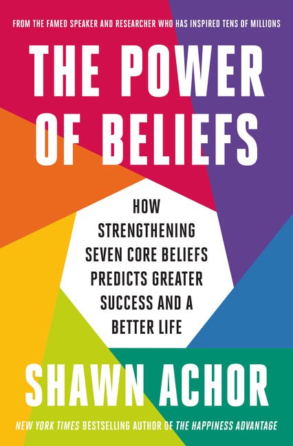 The Power of Beliefs: How Strengthening Seven Core Beliefs Predicts Greater Success and a Better Life - Ingram