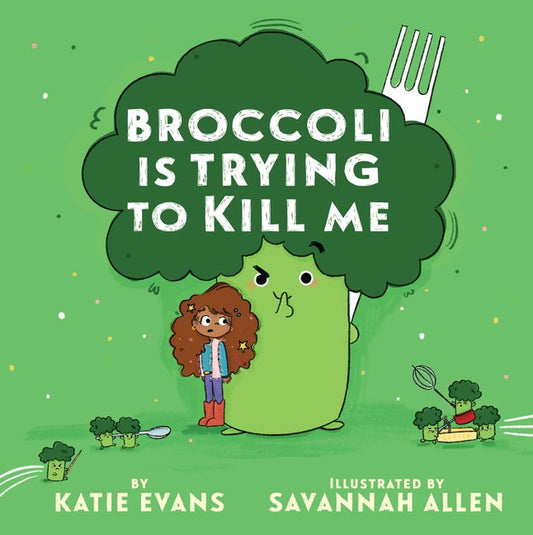 Broccoli Is Trying to Kill Me - Ingram