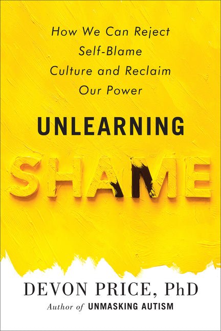 Unlearning Shame: How We Can Reject Self-Blame Culture and Reclaim Our Power - Ingram