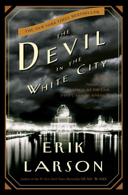 Devil in the White City: Murder, Magic, and Madness at the Fair That Changed America - Ingram