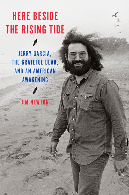 Here Beside the Rising Tide: Jerry Garcia, the Grateful Dead, and an American Awakening - Ingram