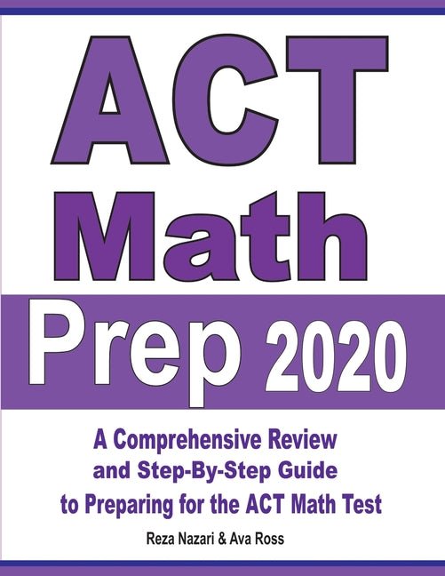 ACT Math Prep 2020: A Comprehensive Review and Step-By-Step Guide to Preparing for the ACT Math Test - Ingram