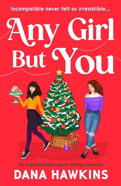Any Girl But You: An Unputdownable Queer Holiday Romance - Ingram