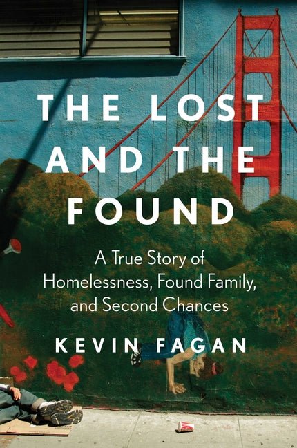 Lost and the Found: A True Story of Homelessness, Found Family, and Second Chances - Ingram