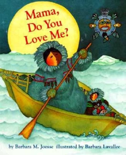 Mama, Do You Love Me? Board Book: (Children's Storytime Book, Arctic and Wild Animal Picture Book, Native American Books for Toddlers) - Ingram