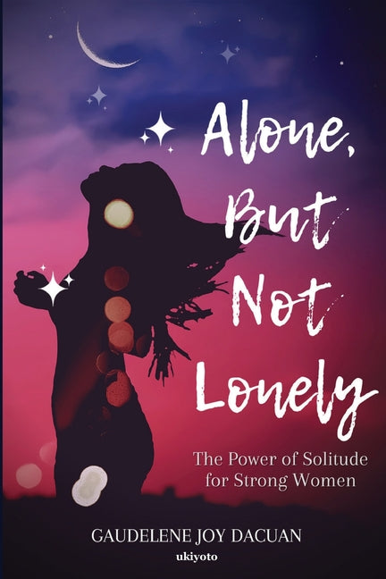 Alone, But Not Lonely: The Power of Solitude for Strong Women Edition 1 - Ingram