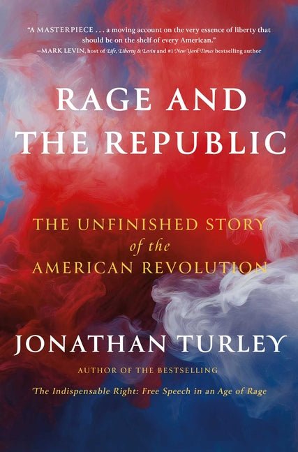 Rage and the Republic: The Unfinished Story of the American Revolution - Ingram