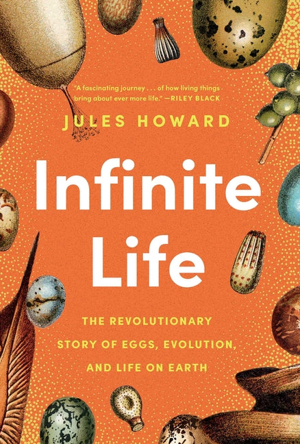 Infinite Life: The Revolutionary Story of Eggs, Evolution, and Life on Earth - Ingram