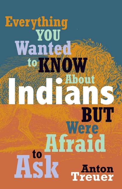 Everything You Wanted to Know about Indians But Were Afraid to Ask: Revised and Expanded (Revised) - Ingram