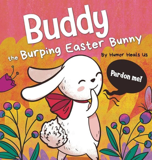 Buddy the Burping Easter Bunny: A Rhyming, Read Aloud Story Book, Perfect Easter Basket Gift for Boys and Girls - Ingram