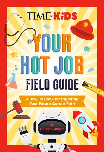 Time for Kids: Your Hot Job Field Guide: A How-To Book for Exploring Your Future Career Path - Ingram
