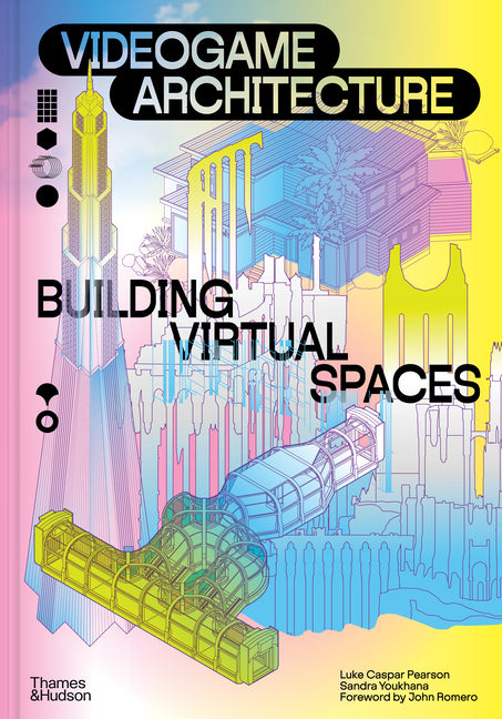 Videogame Architecture: Building Virtual Spaces