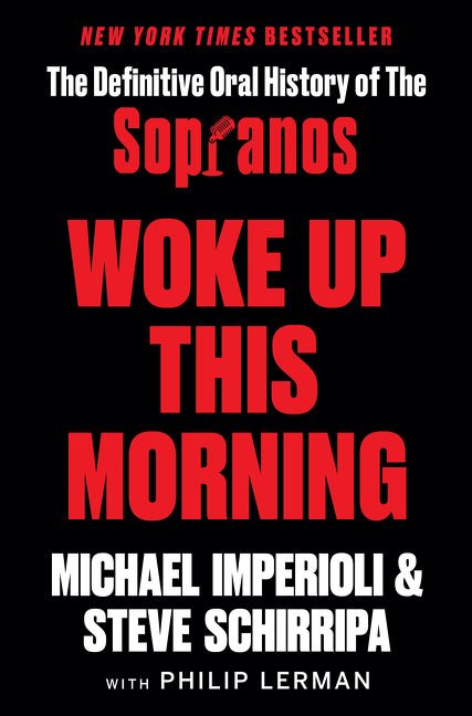 Woke Up This Morning: The Definitive Oral History of the Sopranos - Ingram