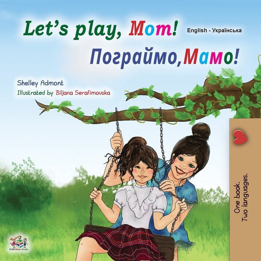 Let's play, Mom! (English Ukrainian Bilingual Children's Book) - Ingram