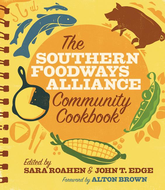 The Southern Foodways Alliance Community Cookbook - Ingram